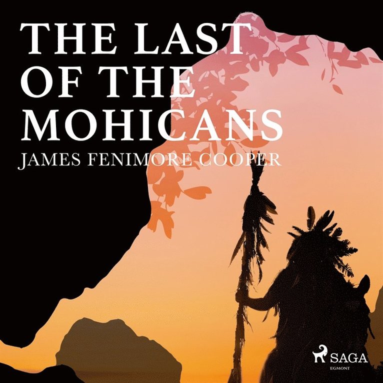 James Fenimore Cooper - The last of the Mohicans : a narrative of 1757, Ljudbok