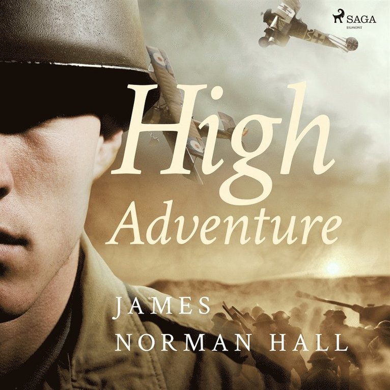 James Norman Hall - High Adventure : a narrative of air fighting in France, Ljudbok