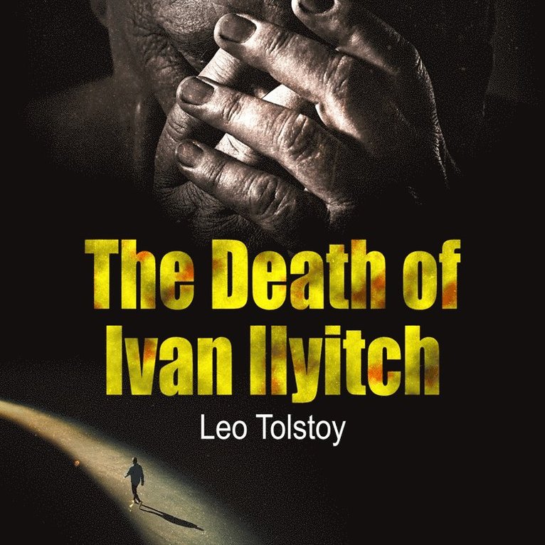 Lev Nikolayevich Tolstoy - The Death of Ivan Ilyitch, Ljudbok