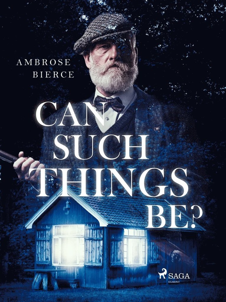Ambrose Bierce - Can such things be?, E-bok