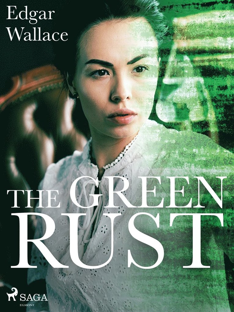 Edgar Wallace - The green rust, E-bok