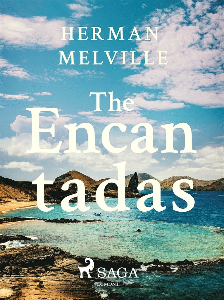 Herman Melville - The Encantadas Or Enchanted Isles, E-bok