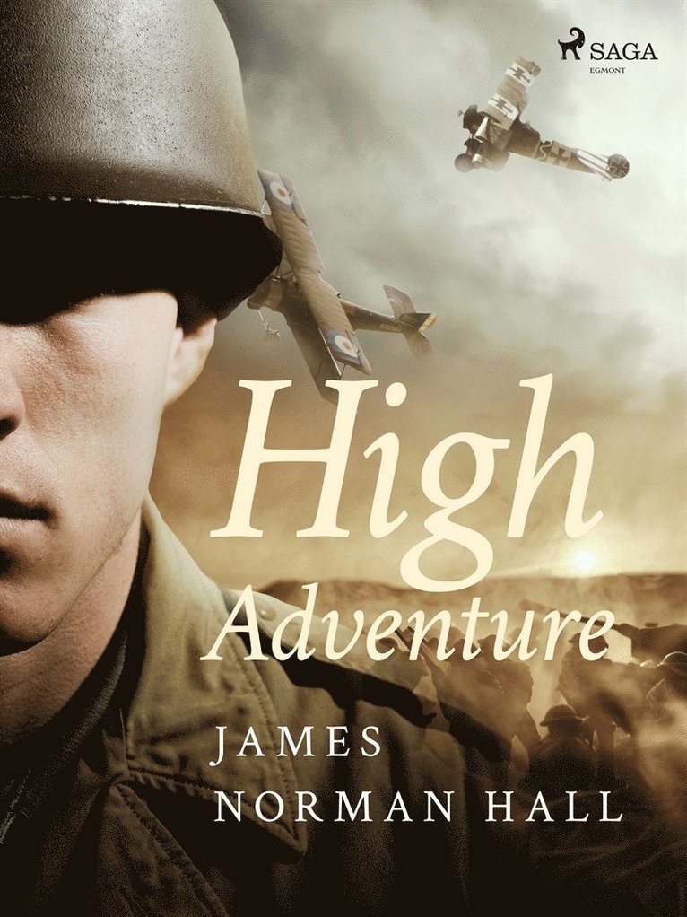 James Norman Hall - High Adventure : a narrative of air fighting in France, E-bok