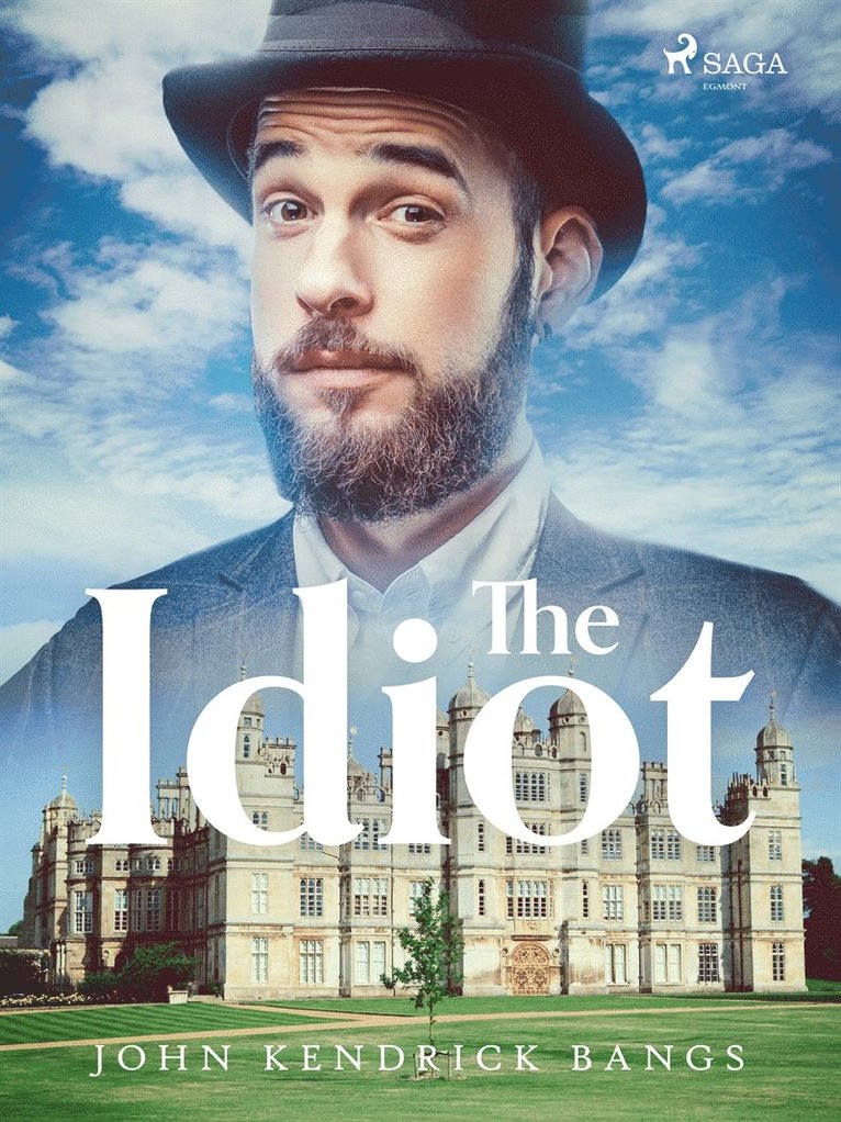 John Kendrick Bangs - The idiot, E-bok