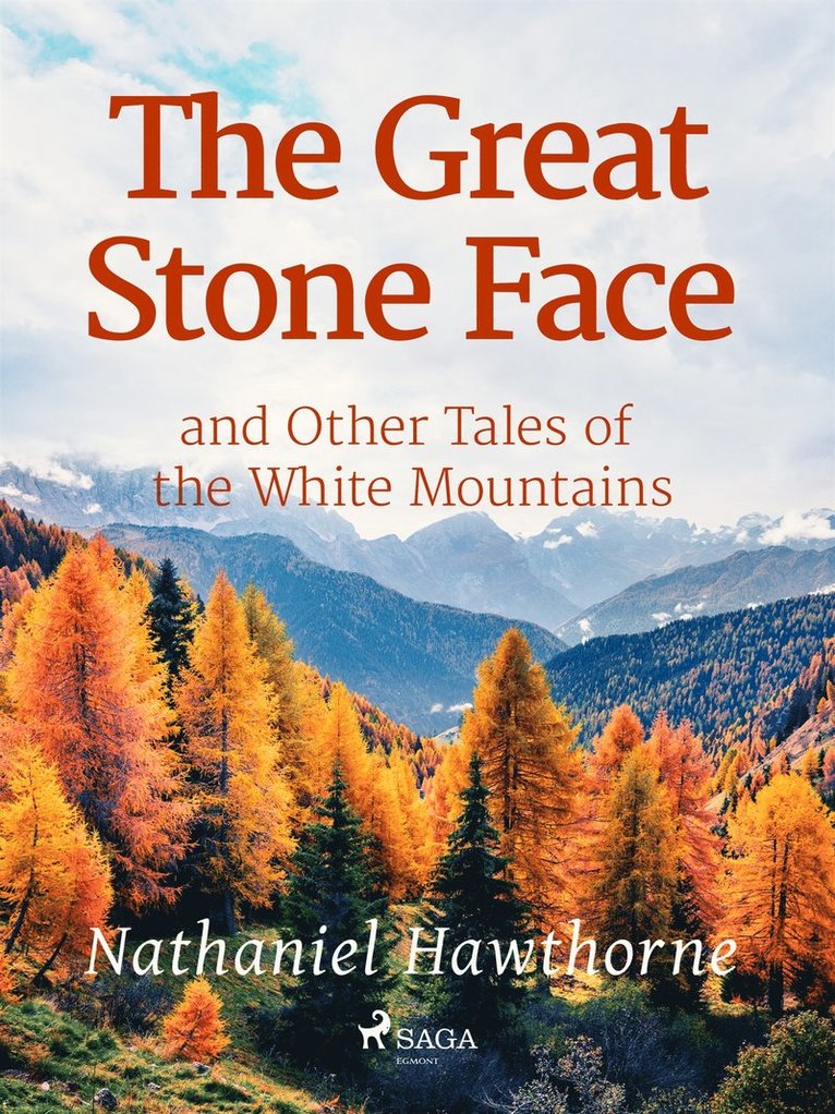 Nathaniel Hawthorne - The great stone face and other tales of the White Mountains, E-bok