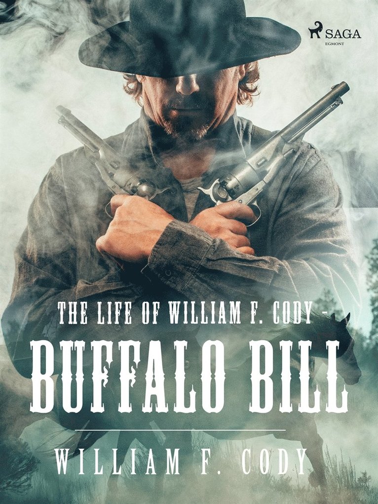William F. Cody - The life of William F. Cody - Buffalo Bill, E-bok