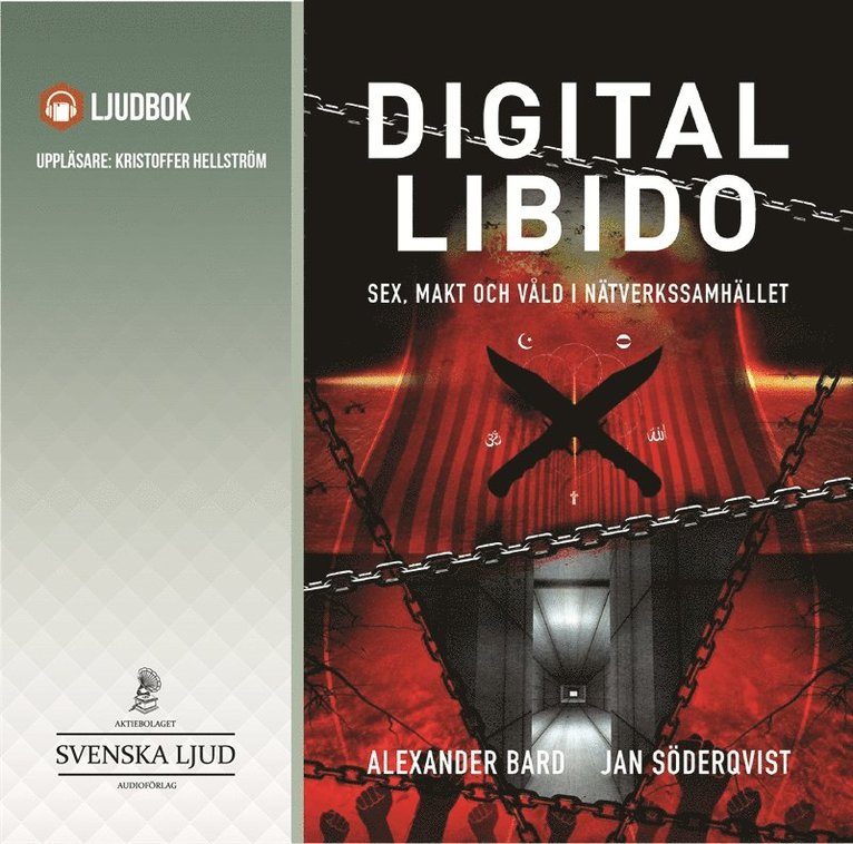 Alexander Bard, Jan Söderqvist, Göran Carlson - Digital Libido : Sex, makt och våld i nätverkssamhället, Ljudbok