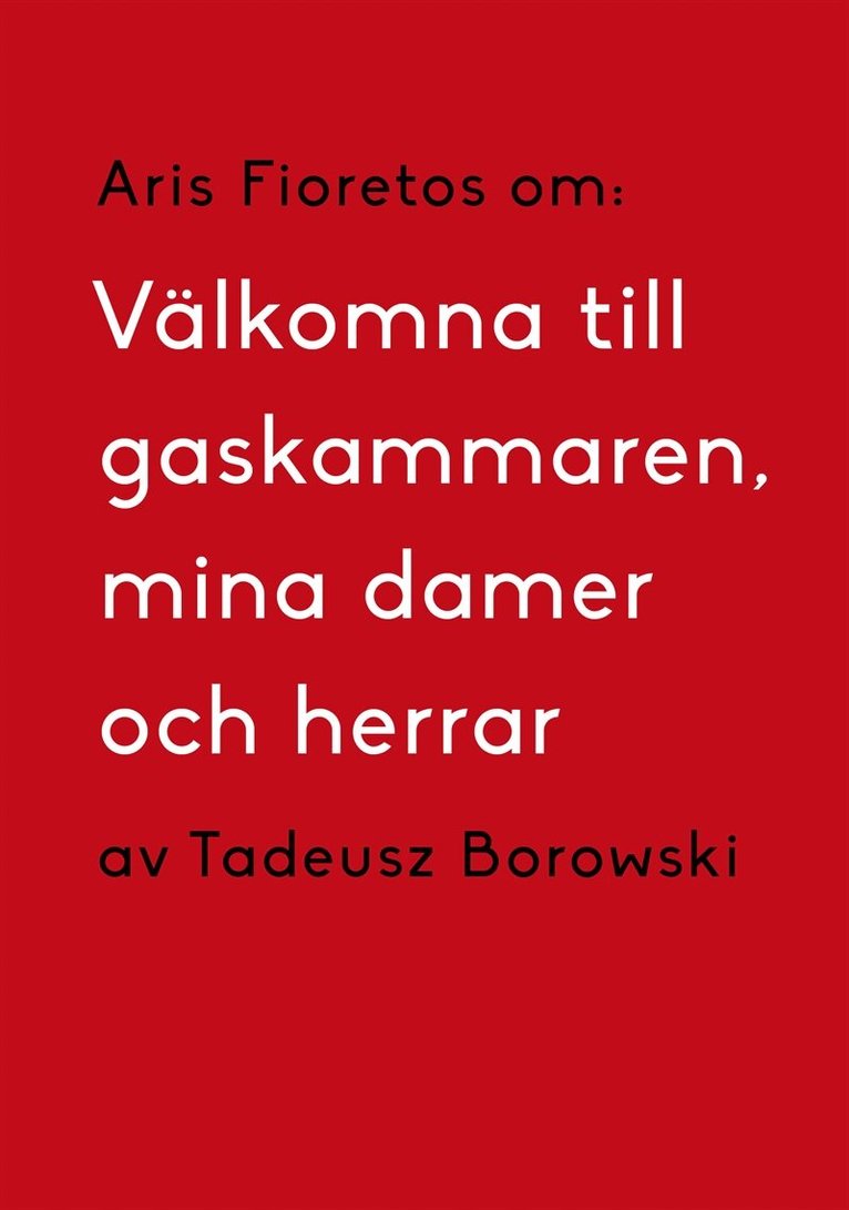 Aris Fioretos - Om Välkomna till gaskammaren, mina damer och herrar av Tadeusz Borowski, E-bok