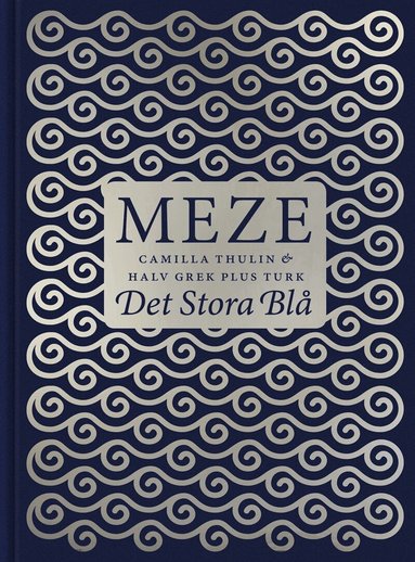 Camilla Thulin, Uluc Telmen - Meze - Det stora blå. 50 läckra Meze-recept från östra Medelhavet, E-bok