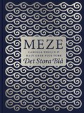 Meze - Det stora blå. 50 läckra Meze-recept från östra Medelhavet
