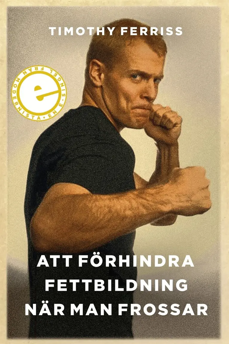 Timothy Ferriss - Att förhindra fettbildning när man frossar, E-bok. Tillgänglighet: Lägg i varukorg