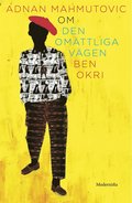 Om Den om�ttliga v�gen av Ben Okri