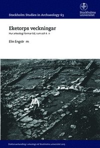 Eketorps veckningar : Hur arkeologi formar tid, rum och kn