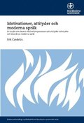 Motivationer, attityder och moderna sprk : En studie om elevers motivationsprocesser och attityder vid studier och lrande av moderna sprk