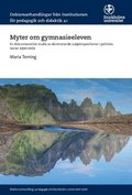 Myter om gymnasieeleven : En diskursteoretisk studie av dominerande subjektspositioner i politiska texter 1990-2009