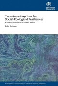Transboundary Law for Social-Ecological Resilience? : A Study on Eutrophication in the Baltic Sea Area