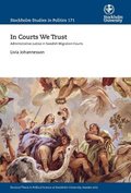 In courts we trust : administrative justice in swedish migration courts