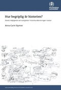 Hur begriplig r historien? : Elevers mjligheter och svrigheter i historieundervisningen i skolan