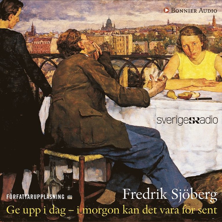 Fredrik Sjöberg - Ge upp i dag : i morgon kan det vara för sent, Ljudbok