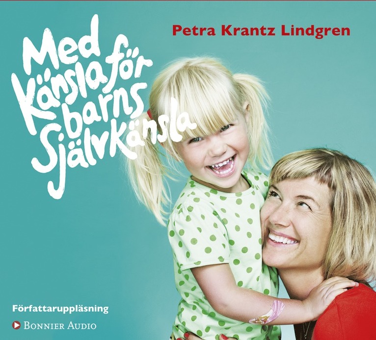 Petra Krantz Lindgren - Med känsla för barns självkänsla, Ljudbok
