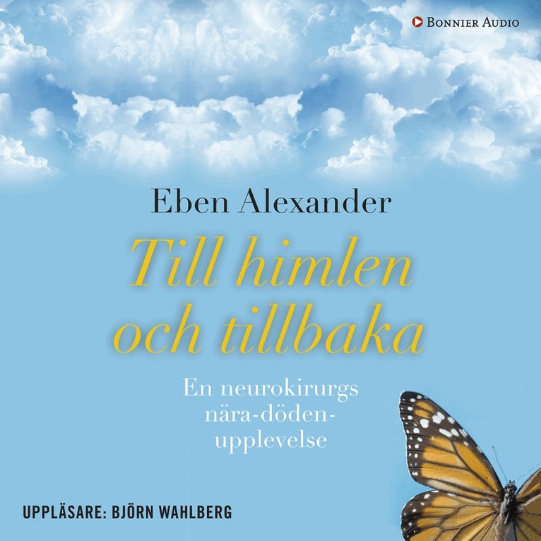 Eben Alexander - Till himlen och tillbaka : en neurokirurgs nära döden-upplevelse, Ljudbok