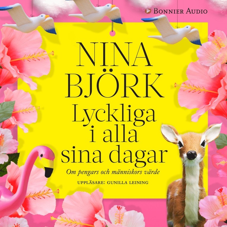 Nina Björk - Lyckliga i alla sina dagar : Om pengars och människors värde, Ljudbok