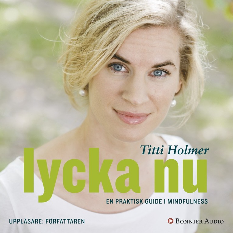 Titti Holmer - Lycka nu : en praktisk guide i mindfulness, Ljudbok