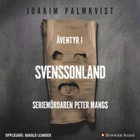 e-Bok Äventyr i Svenssonland  Seriemördaren Peter Mangs <br />                        Ljudbok