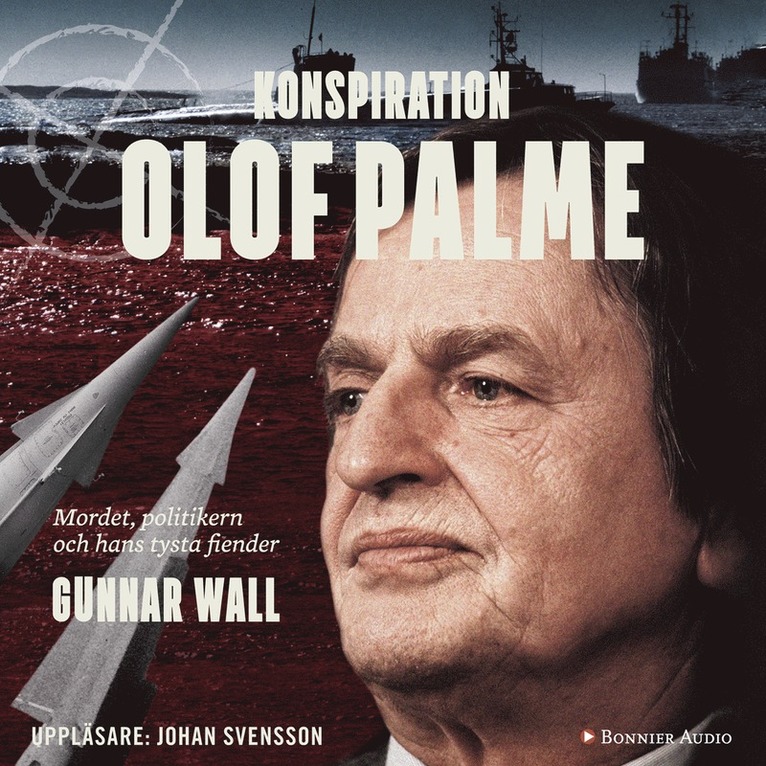 Gunnar Wall - Konspiration Olof Palme : mordet, politikern och hans tysta fiender, Ljudbok