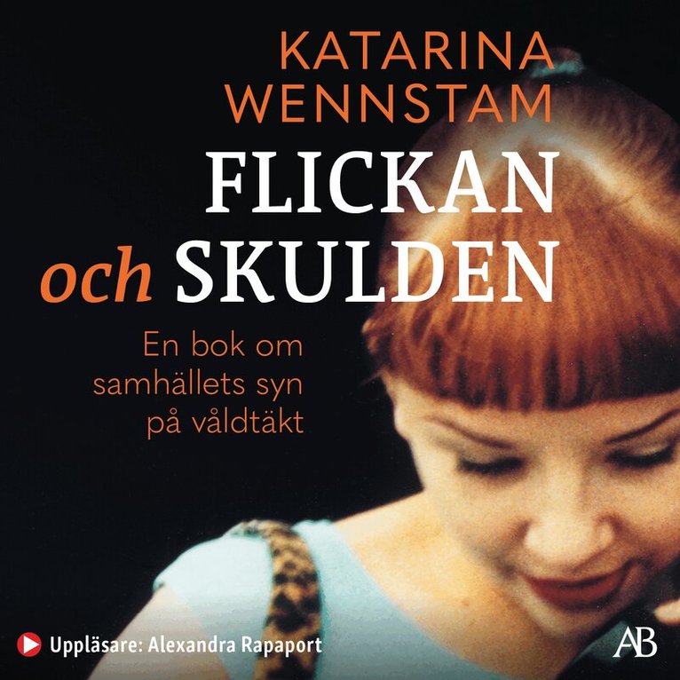 Katarina Wennstam - Flickan och skulden : en bok om samhällets syn på våldtäkt, Ljudbok