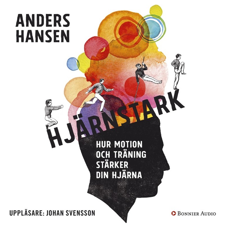 Anders Hansen - Hjärnstark : hur motion och träning stärker din hjärna, Ljudbok