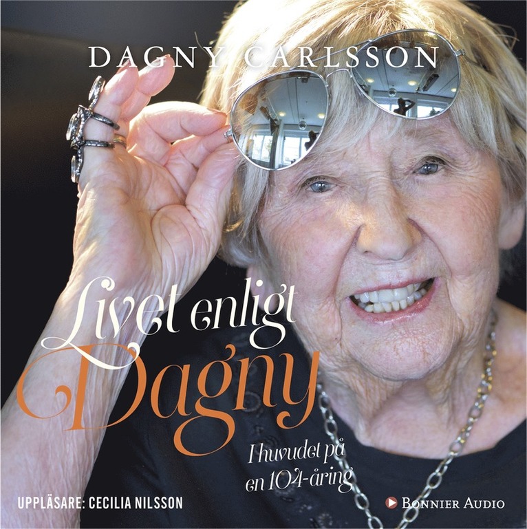 Dagny Carlsson, Helen Bjurberg - Livet enligt Dagny : i huvudet på en 104-åring, Ljudbok