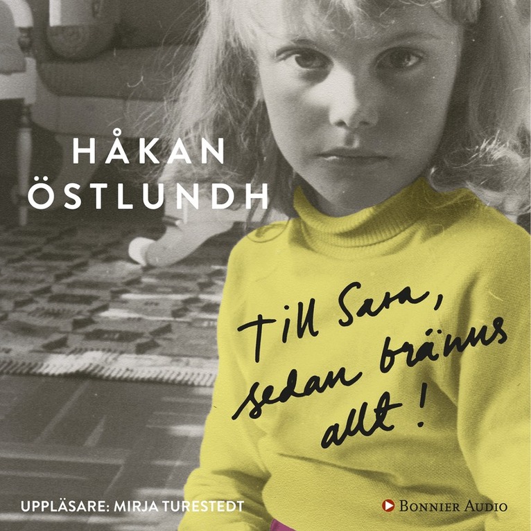 Håkan Östlundh - Till Sara, sedan bränns allt!, Ljudbok