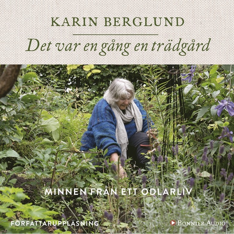 Karin Berglund - Det var en gång en trädgård : minnen från ett odlarliv, Ljudbok