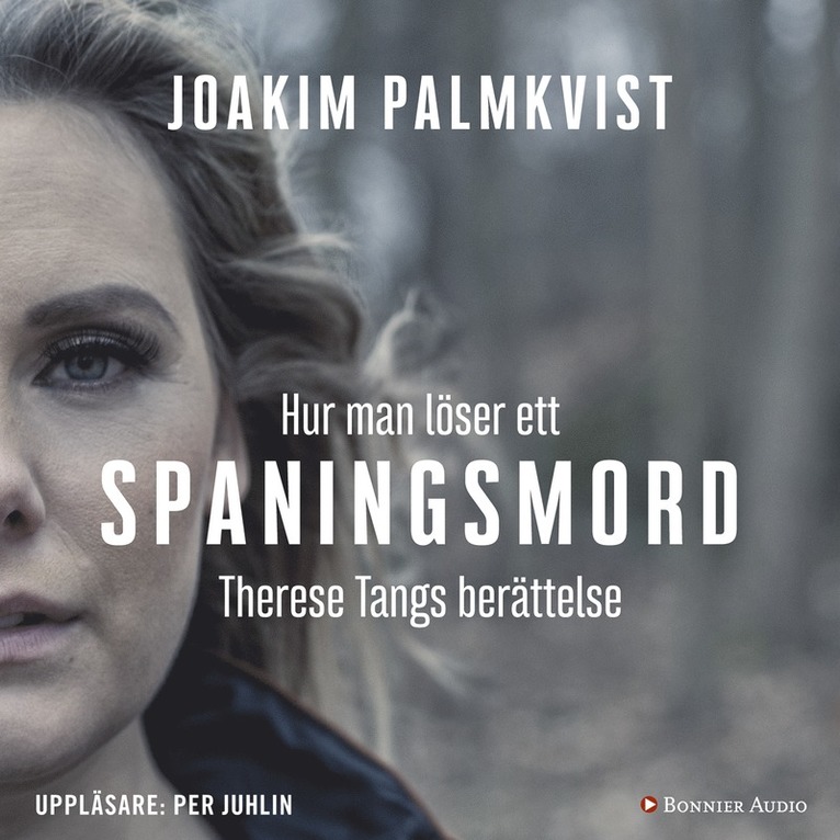 Joakim Palmkvist - Hur man löser ett spaningsmord : Therese Tangs berättelse, Ljudbok