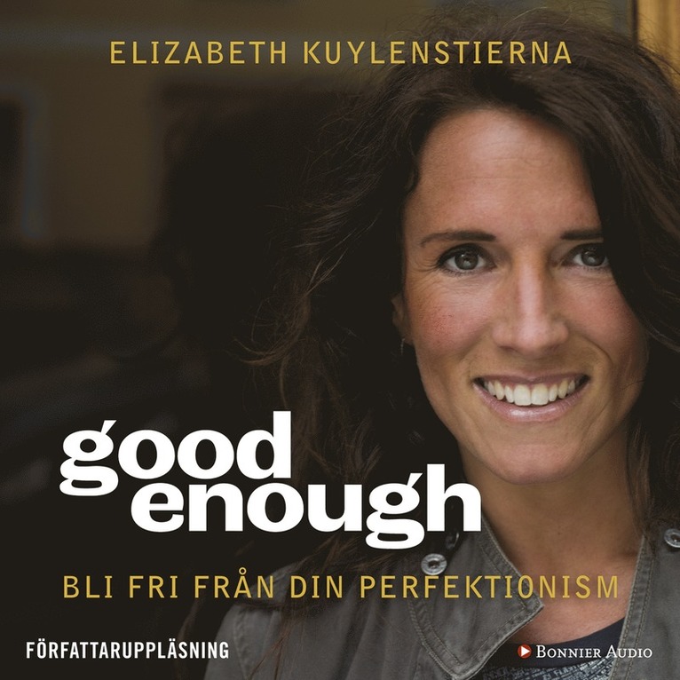 Elizabeth Kuylenstierna - Good enough : Bli fri från din perfektionism, Ljudbok