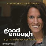 Good enough : Bli fri från din perfektionism