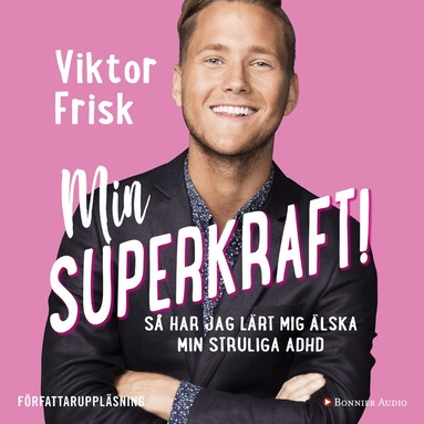 Viktor Frisk, Mia Gahne - Min superkraft! : så har jag lärt mig älska min struliga adhd, Ljudbok