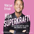 Min superkraft! : s har jag lrt mig lska min struliga adhd