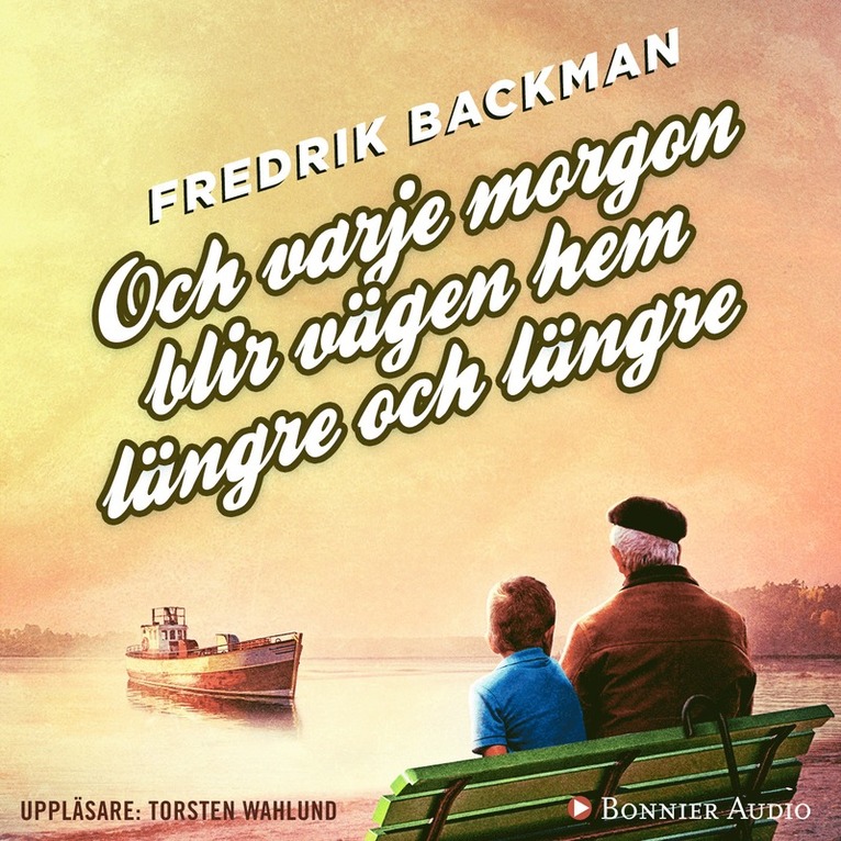 Fredrik Backman - Och varje morgon blir vägen hem längre och längre, Ljudbok
