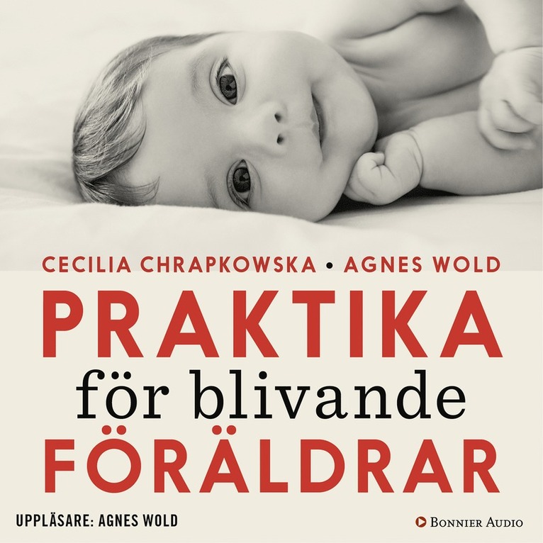 Agnes Wold, Cecilia Chrapkowska - Praktika för blivande föräldrar : gravidfakta och barnkunskap på vetenskaplig grund, Ljudbok