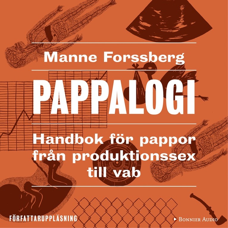 Manne Forssberg - Pappalogi : handbok för pappor från produktionssex till vab, Ljudbok