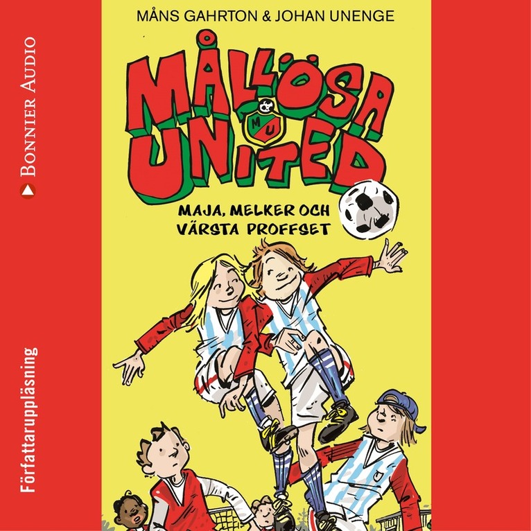Måns Gahrton, Johan Unenge - Mållösa United. Maja, Melker och värsta proffset, Ljudbok