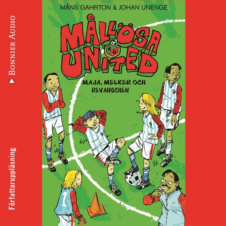 Måns Gahrton, Johan Unenge - Mållösa United. Maja, Melker och revanschen, Ljudbok