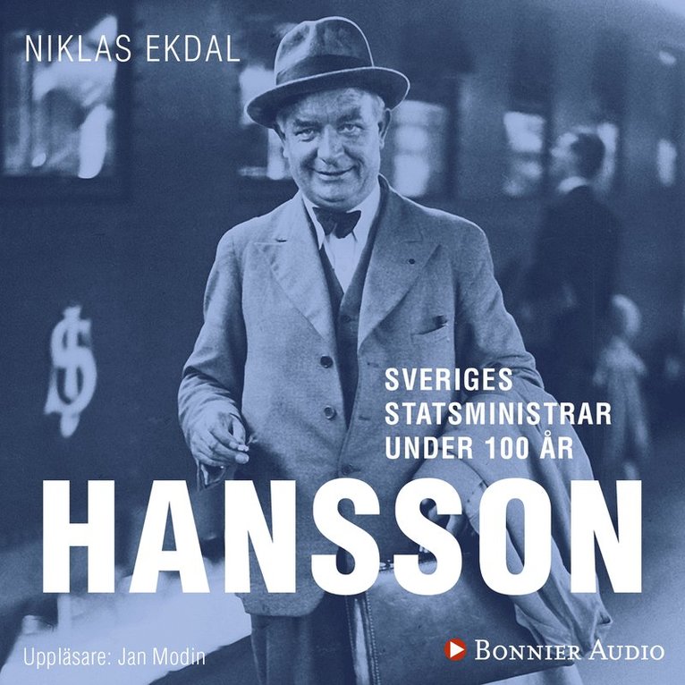 Niklas Ekdal - Sveriges statsministrar under 100 år : Per Albin Hansson, Ljudbok