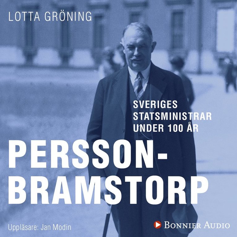 Lotta Gröning - Sveriges statsministrar under 100 år : Axel Pehrson-Bramstorp, Ljudbok
