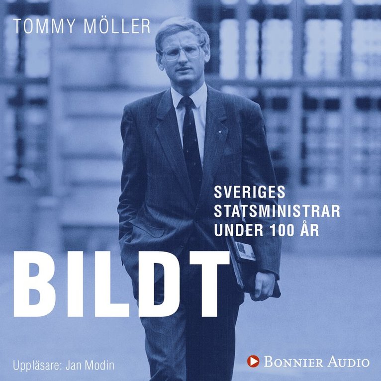 Tommy Möller - Sveriges statsministrar under 100 år : Carl Bildt, Ljudbok