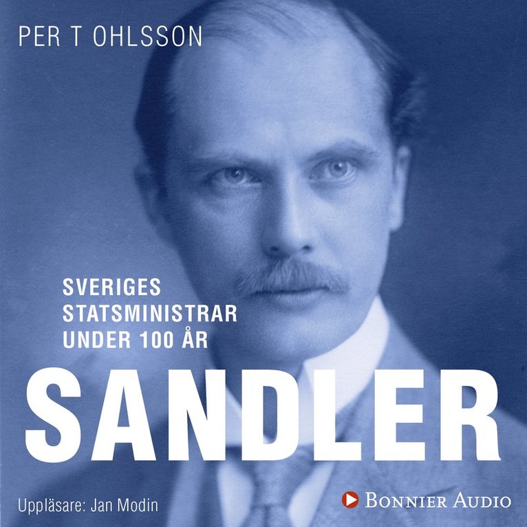 Per T. Ohlsson - Sveriges statsministrar under 100 år : Rickard Sandler, Ljudbok