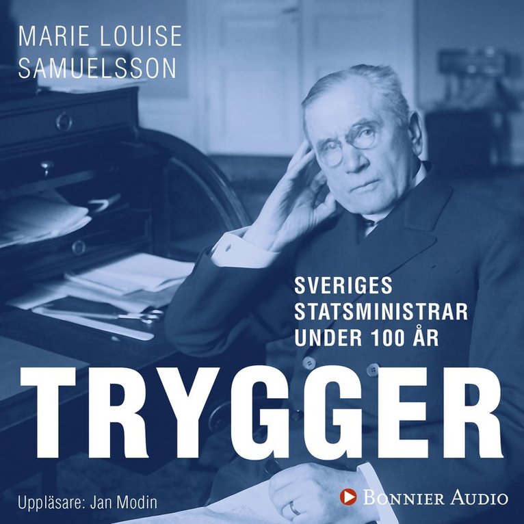 MarieLouise Samuelsson - Sveriges statsministrar under 100 år : Ernst Trygger, Ljudbok