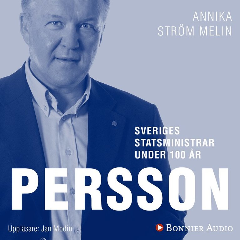 Annika Ström Melin - Sveriges statsministrar under 100 år : Göran Persson, Ljudbok